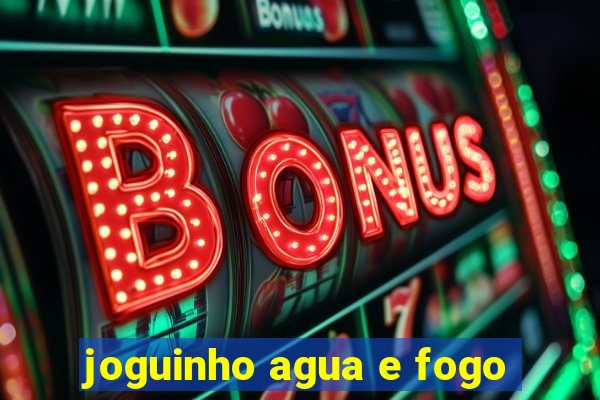 joguinho agua e fogo